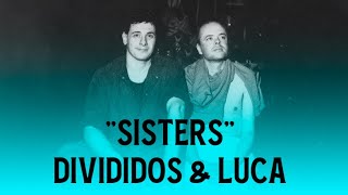 Sisters  Divididos amp Luca Prodan IA [upl. by Loux]