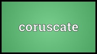 Coruscate Meaning [upl. by Ianthe]