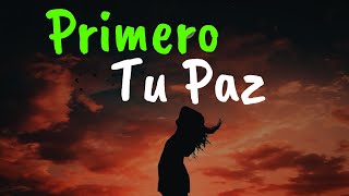 Primero Tu PAZ Después Todo Lo Demás ¦ Gratitud Frases Reflexiones Versos Reflexión Amor Propio [upl. by Polinski]