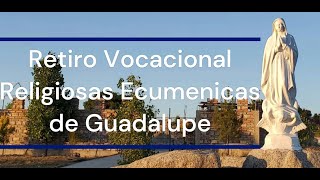 1461Retiro Vocacional con las Religiosas Ecumenicas de Guadalupe 2024 [upl. by Ardeed]