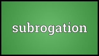 Subrogation Meaning [upl. by Dihsar310]