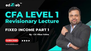 CFA Level 1 Revisionary Lecture  Fixed Income  Part I  CA Vikas Vohra  edZeb [upl. by Trabue205]