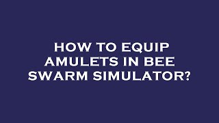 How to equip amulets in bee swarm simulator [upl. by Forsyth]