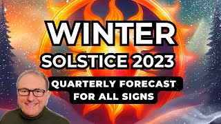 Winter Solstice 23  Next Quarterly Forecast All 12 SIGNS [upl. by Klusek]