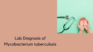 Mycobacterium tuberculosis  Lab diagnosis [upl. by Laurinda]