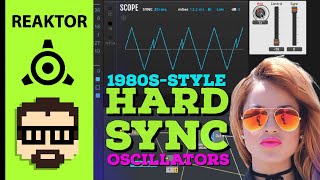 quotHard Syncquot Oscillators in Reaktor 6 Primary Retro 1980s Synth Sound  Simon Hutchinson [upl. by Ecnarepmet]