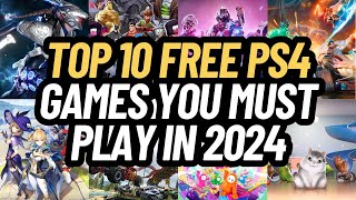 Top 10 FREE PS4 Games You Must Play in 2024 [upl. by Grete]