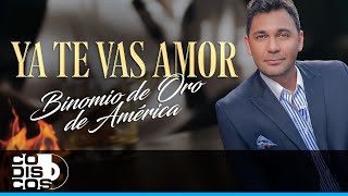 Ya Te Vas Amor Binomio De Oro De América – Video [upl. by Nabois509]