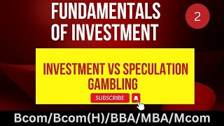 Investment Speculation Gambling Investment vs Speculation Fundamentals of investment Bcom MBA [upl. by Nirraj]