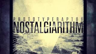 PrototypeRaptor  Nostalgiarithm Available NOW on iTunes [upl. by Aimekahs916]