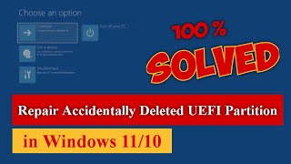 Repair Accidentally Deleted UEFI Partition in Windows 1110 100 Solved gpt uefi efi [upl. by Idisahc]