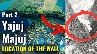 Gog Magog Yajuj Majuj  Part 2  REAL LOCATION of the WALL of ZulQarnain with evidence from Quran [upl. by Connolly]