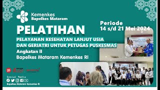 Pelatihan Pelayanan Kesehatan Lanjut Usia dan geriatri Untuk Petugas Puskesmas Angkatan 2 [upl. by Eaton]