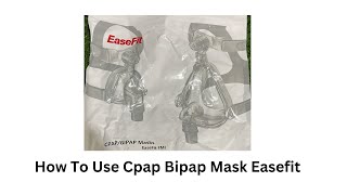 How To Use Cpap Bipap Mask EaseFit [upl. by Conlen]