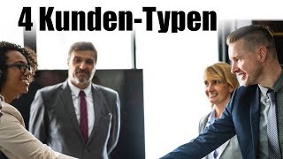 Die 4 KundenTypen und wie du ihnen etwas verkaufst [upl. by Okajima]