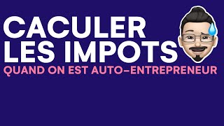 Comment sont calculés les impôts auto entrepreneur [upl. by Marva]