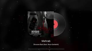 Mehrab  Divoone Bazi feat Reza Gardeshi  OFFICIAL TRACK مهراب  دیوونه بازی [upl. by Teage230]