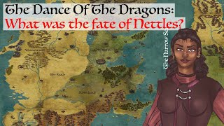 What was the final fate of Nettles Dance Of The Dragons Game Of Thrones History amp Lore [upl. by Nosa]