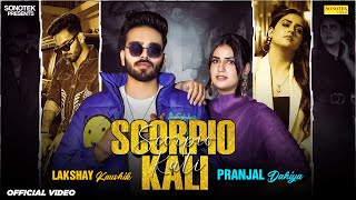 Scorpio Kali Official Video Pranjal Dahiya  Lakshay Kaushik  New Haryanvi Songs Haryanavi 2024 [upl. by Jamey]