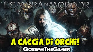 LOMBRA DI MORDOR  GAMEPLAY ITA  A Caccia di Orchi NO SPOILER By GiosephTheGamer [upl. by Groos307]