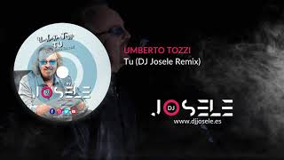 Umberto Tozzi  Tu DJ Josele Remix 2K20 [upl. by Nahallac]