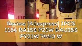 Review Aliexpress 1PCS 1156 BA15S P21W BAU15S PY21W 7440 W21W P215W 1157 BAY15D 7443 3157 LED Bu [upl. by Rednazxela]