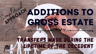 TOPIC 9 ADDITIONS TO GROSS ESTATE  Transfers made During the Lifetime of the Decedent [upl. by Zulch]