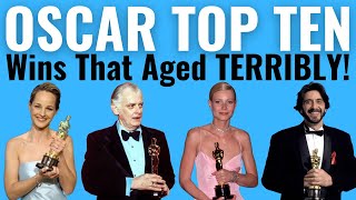 Top 10 Oscar Wins That Aged TERRIBLY [upl. by Ariem789]