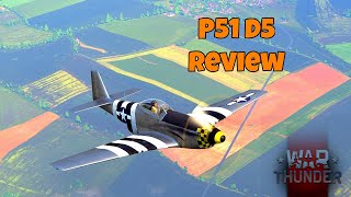 War Thunder P51 D5 Quick Review [upl. by Kaazi448]