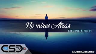 No mires Atrás  Stevens amp Kevin Audio [upl. by Ranita116]