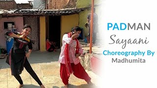 Sayaani  Padman  Dance Choreography  Madhumita [upl. by Reo]