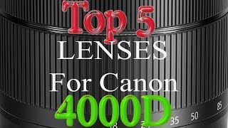 Canon 4000D Top 5 Lenses You Need [upl. by Laaspere317]