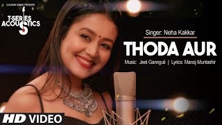 Thoda Aur Video Song I TSeries Acoustics  Neha Kakkar⁠⁠⁠⁠  TSeries [upl. by Mayda995]