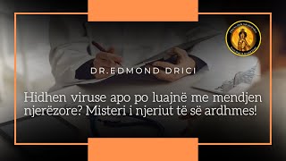 Hidhen viruse apo po luajne me mendjen njerezore Misteri i njeriut te se ardhmes  DrEdmond Drici [upl. by Garvin]