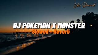 Dj Pokemon x Monster Old  Slowed  Reverb 🎧 [upl. by Yeldud]