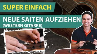 SUPER EINFACH neue Saiten aufziehen Western Gitarre [upl. by Kramal]