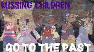 Missing Children go to the Past Missing Children amp FNaF 4 FNaFxGC [upl. by Westland178]