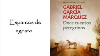 Espantos de agosto  Gabriel García Márquez [upl. by Ennaillek747]