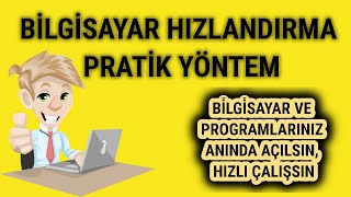 BİLGİSAYAR HIZLANDIRMA PRATİK YÖNTEM BİLGİSAYAR VE PROGRAMLARINIZ ANINDA AÇILSIN HIZLI ÇALIŞSIN [upl. by Narhem843]