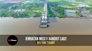 Proyek Jembatan Tol Musi V Kembali Bergeliat Apa yang Terjadi di Balik Layar [upl. by Aneel522]