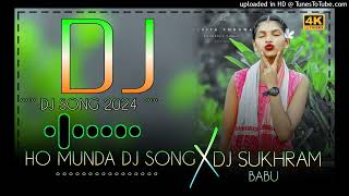 NEW HO MUNDA DJ SONG 2024  HO MUNDA SONG  NEW HO MUNDA DJ SONG 2024  SUKHRAM BABU DJ SONG [upl. by Repooc]