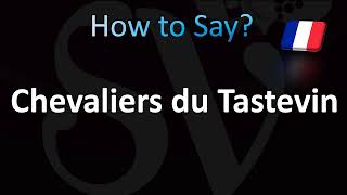 How to Pronounce Chevaliers du Tastevin [upl. by Aremihc185]