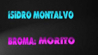 broma isidro montalvo morito [upl. by Warfold]