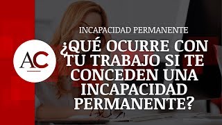 ¿Qué ocurre con tu trabajo al obtener la Incapacidad Permanente [upl. by Anertal555]