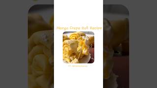 Mango crepe roll recipe creperecipe [upl. by Milstone]