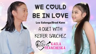 KEIFER SANCHEZ amp KAELA FRANCHESKA WE COULD BE IN LOVE [upl. by Fineberg]