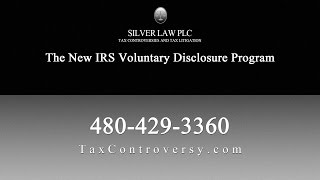 The New IRS Voluntary Disclosure Program  Phoenix Lawyer Jason Silver [upl. by Spence728]