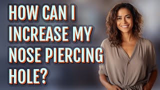 How can I increase my nose piercing hole [upl. by Banks]