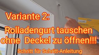 Ohne Deckel zu öffnen Rolladengurt tauschen Variante 2  Schritt für SchrittAnleitung DIY [upl. by Eylatan]