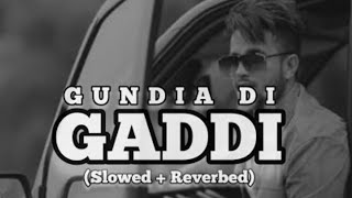 GUNDIAAN DI GADDI slowedreverb [upl. by Salomone206]